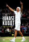 ebook Łukasz Kubot. Autobiografia - Łukasz Kubot,Artur Rolak