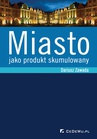 ebook Miasto jako produkt skumulowany - Dariusz Zawada