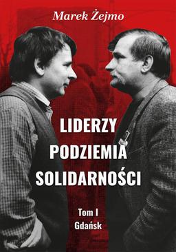 ebook Liderzy Podziemia Solidarności. Tom I. Gdańsk