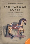 ebook Jak nazwać konia: dziesięć tysięcy imion dla ogierów i klaczy ułożone w alfabetycznym porządku - Jerzy Strzemię-Janowski