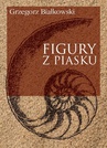 ebook Figury z piasku - Grzegorz Białkowski