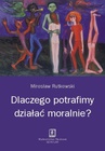 ebook Dlaczego potrafimy działać moralnie? - Mirosław Rutkowski